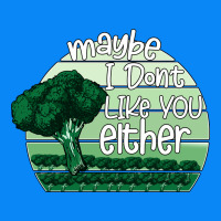 Maybe I Don't Like You Either Zipper Hoodie | Teevron