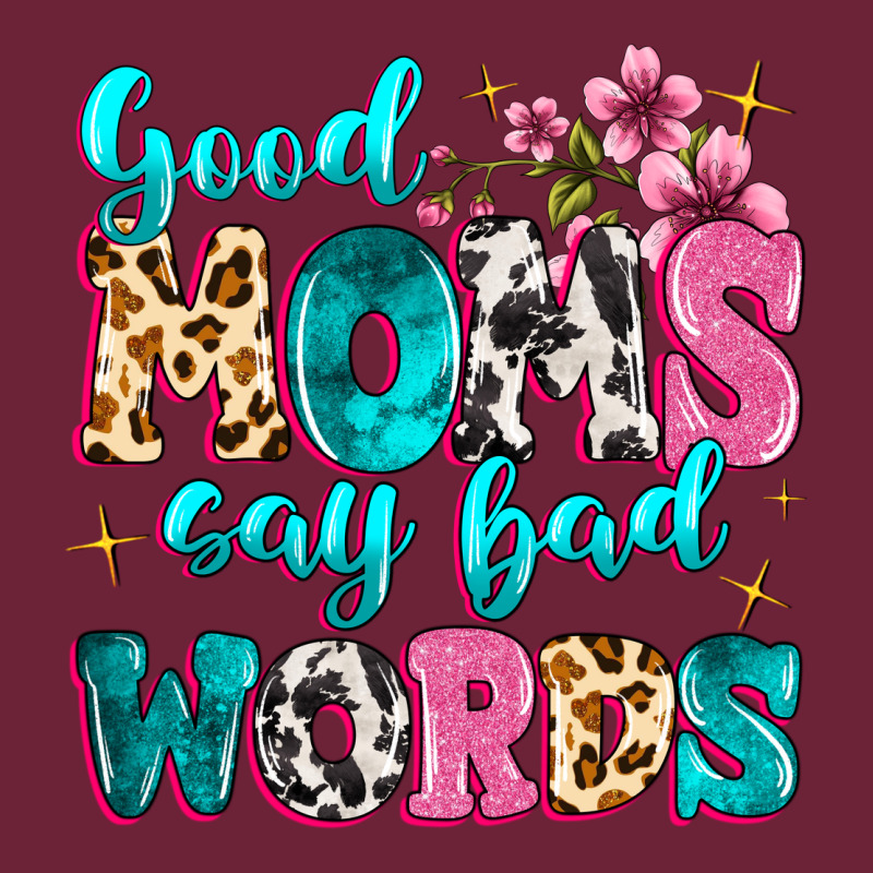 Good Moms Say Bad Words Long Sleeve Tee by MaliasSmallBusiness | Teevron