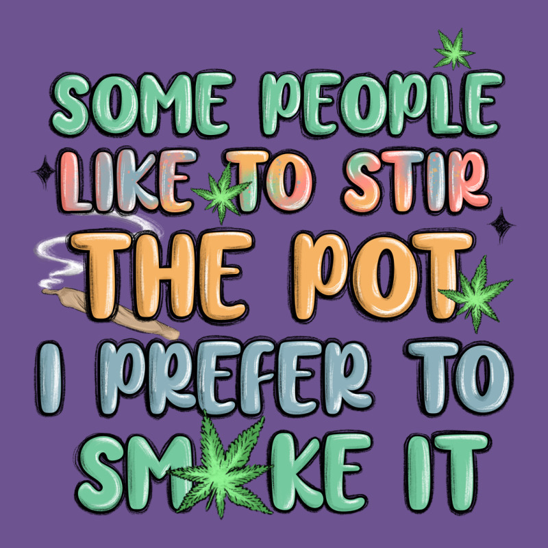 Some People Like To Stir The Pot I Prefer To Smoke Vintage Tee by MaliasSmallBusiness | Teevron