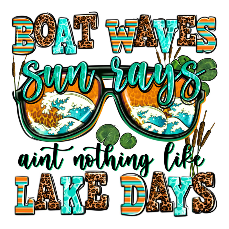 Boat Waves Sun Rays Aint Nothing Like Lake Days Ladies Tee by AdoDesignShop | Teevron