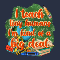 I Teach Tiny Humans Im Kind Of A Big Deal Heavyweight Sweatshirt | Teevron