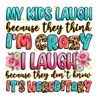my kids laugh because they think i'm crazy | Teevron