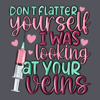Don't Flatter Yourself I Was Looking At Your Veins Vintage Hoodie | Teevron
