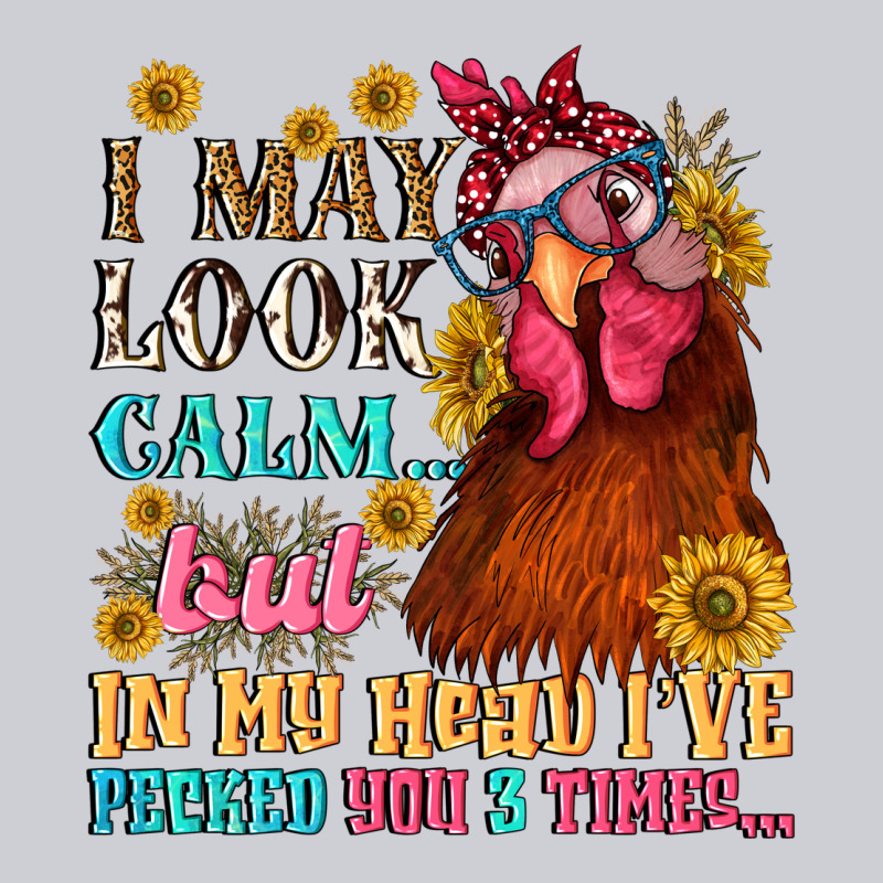 I May Look Calm But In My Head I Pecked You Three Heavyweight Sweatshirt by NancyCooperArtShop | Teevron