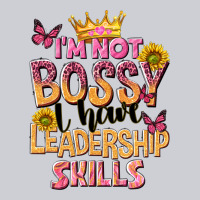 Im Not Bossy I Just Have Leadership Skills Heavyweight Sweatshirt | Teevron