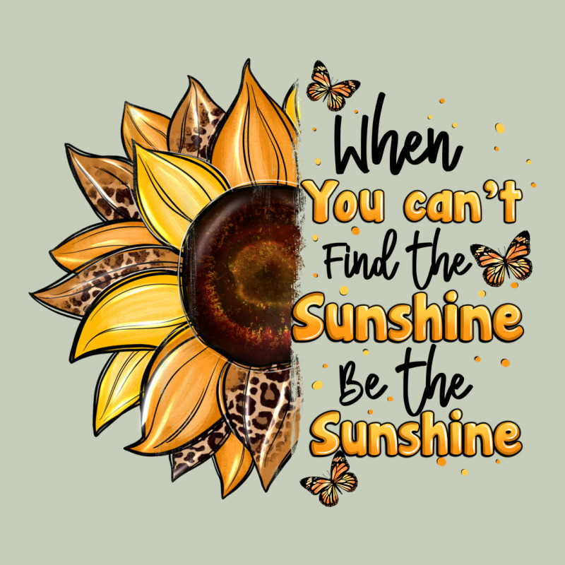 When You Can't Find The Sunshine Be The Sunshine Ladies Tee by JahusDesignShop | Teevron