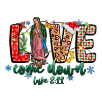 Love ComeDown Luke 2.11-2 | Teevron