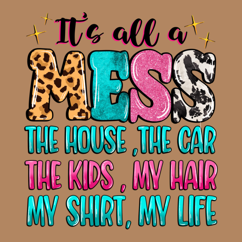 It's All A Mess The House The Car Long Sleeve Tee by MaliasSmallBusiness | Teevron