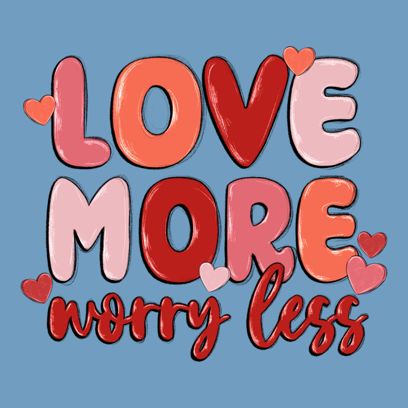 Love More Worry Less Urban Heavy Tee by MaliasSmallBusiness | Teevron