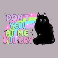 Dont Yell At Me Ill Cry Vintage Tee | Teevron