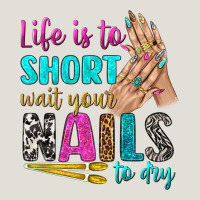 Life Is To Short Wait Your Nails To Dry Bbs Heavy Core Tee | Teevron