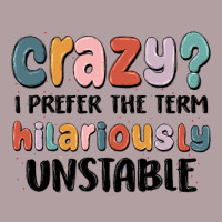 Crazy I Prefer The Term Hilariously Unstable Vintage Hoodie | Teevron