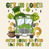 Get In Loser We Re Going To Find The Pot Of Gold Vintage Tee | Teevron