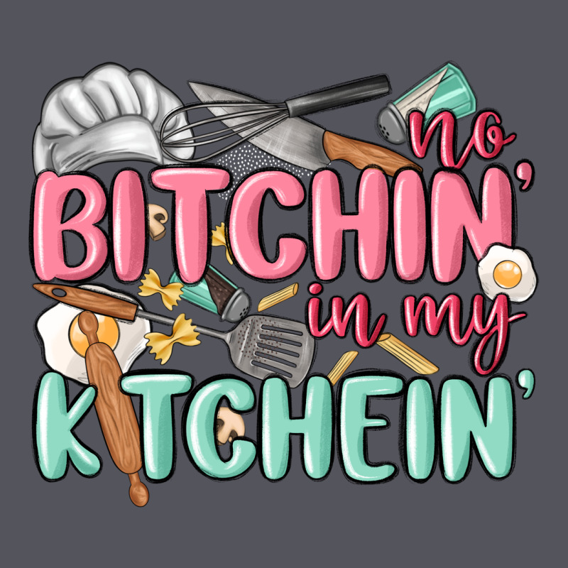 No Bitchin In My Kitchin Vintage Hoodie by MaliasSmallBusiness | Teevron