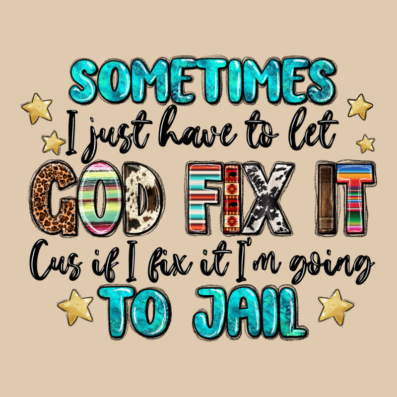 Sometimes I Just Have To Let God Fix It Cus If I F Heavyweight Sweatshirt by MaliasSmallBusiness | Teevron