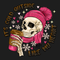 Its Cold Outside Like My Heart Classic Tee | Teevron