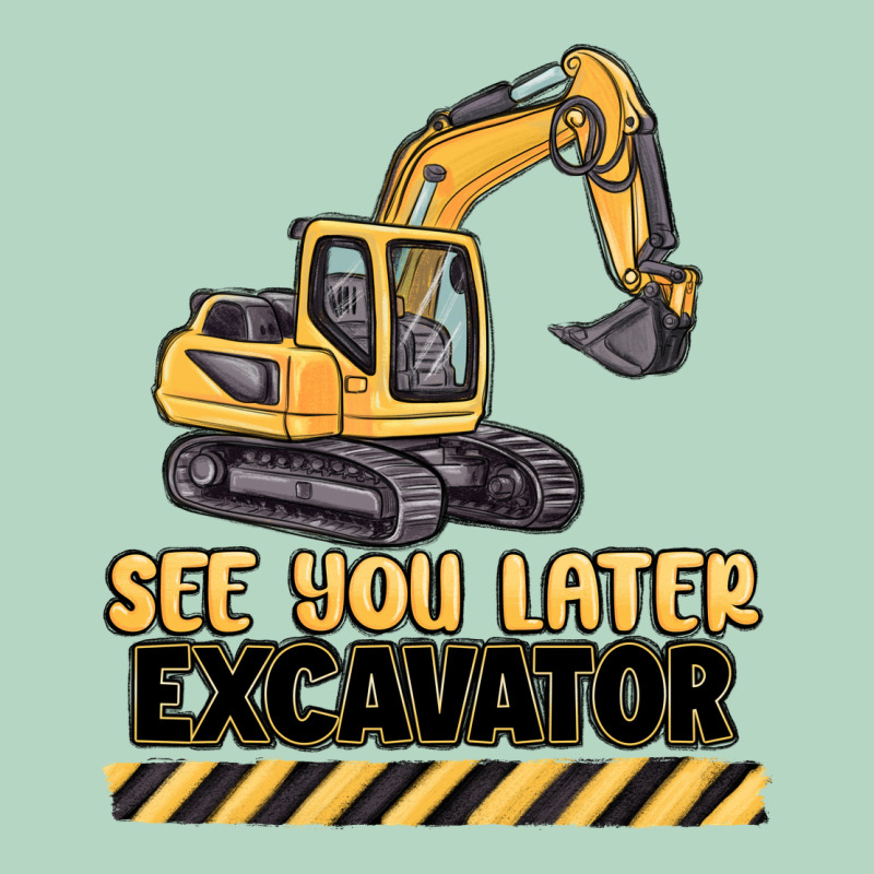 See You Later Excavator Classic Tee by MaliasSmallBusiness | Teevron