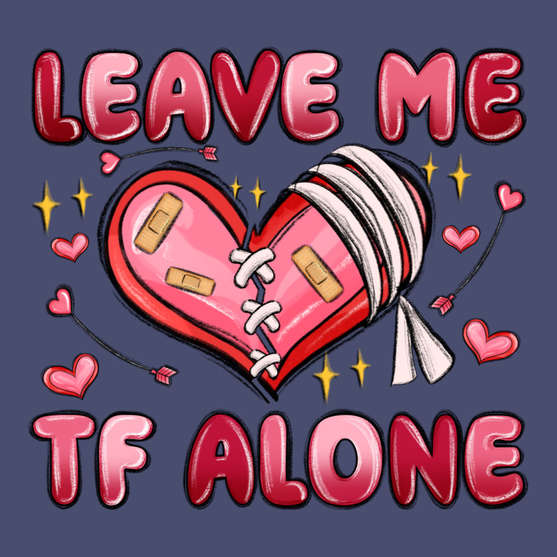 Leave Me Tf Alone Valentines Day Vintage Tee by MaliasSmallBusiness | Teevron