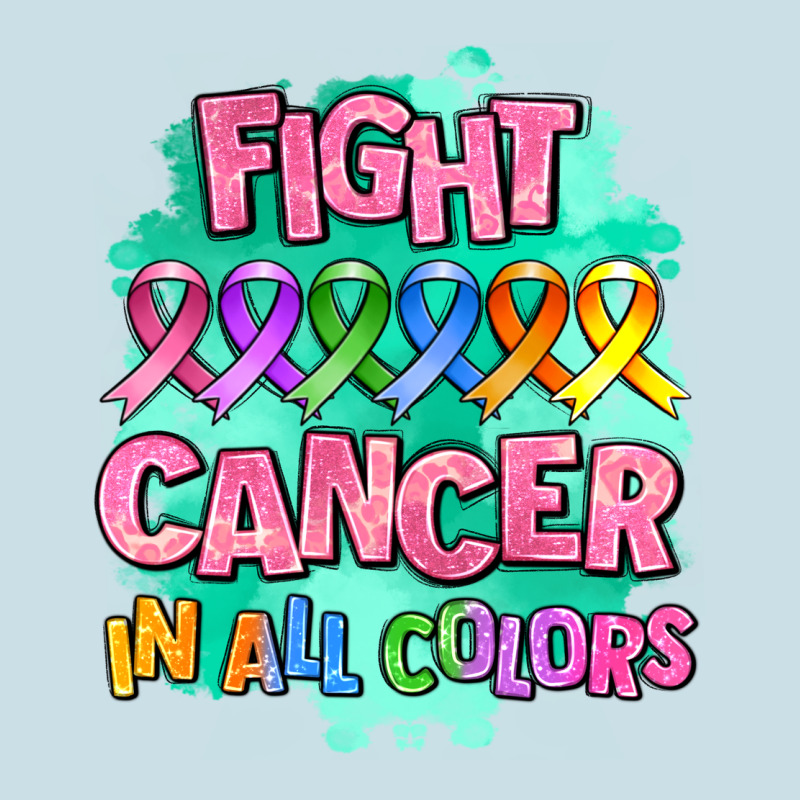 Fight Cancer In All Colors Ladies Tee by AdoDesignShop | Teevron