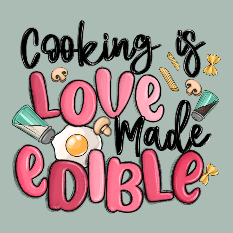 Cooking Is Love Made Edible Classic Tee by MaliasSmallBusiness | Teevron
