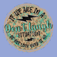 If We Are In A Don't Laugh Situation Classic Tee | Teevron