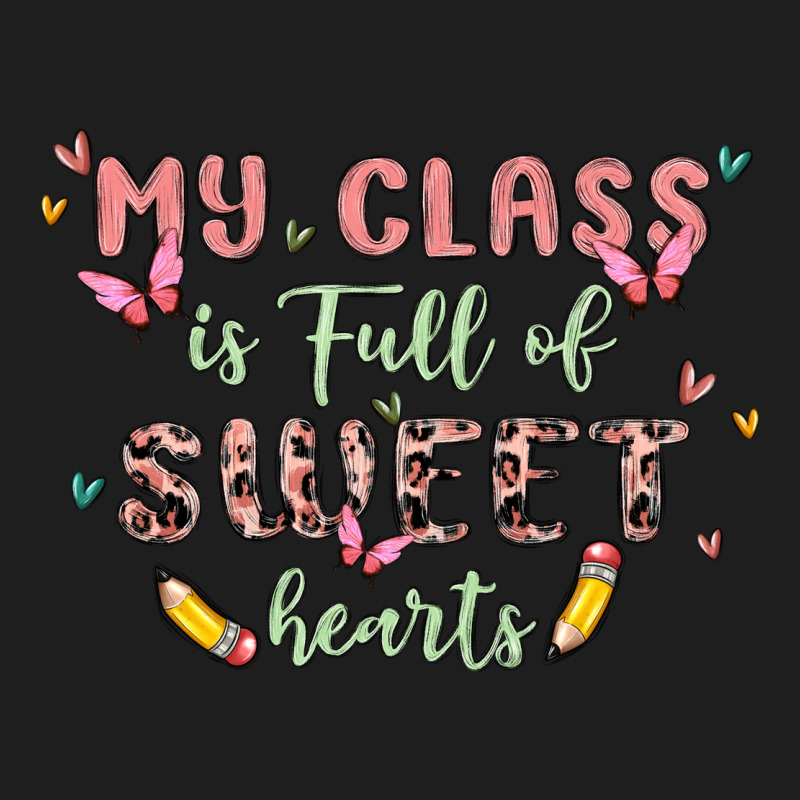 My Class Is Full Of Sweet Hearts Classic Tee by MaliasSmallBusiness | Teevron