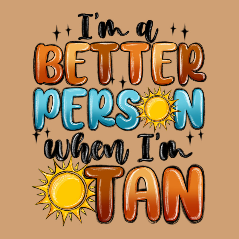 Im Better Person When Im Tan Vintage Tee by MaliasSmallBusiness | Teevron