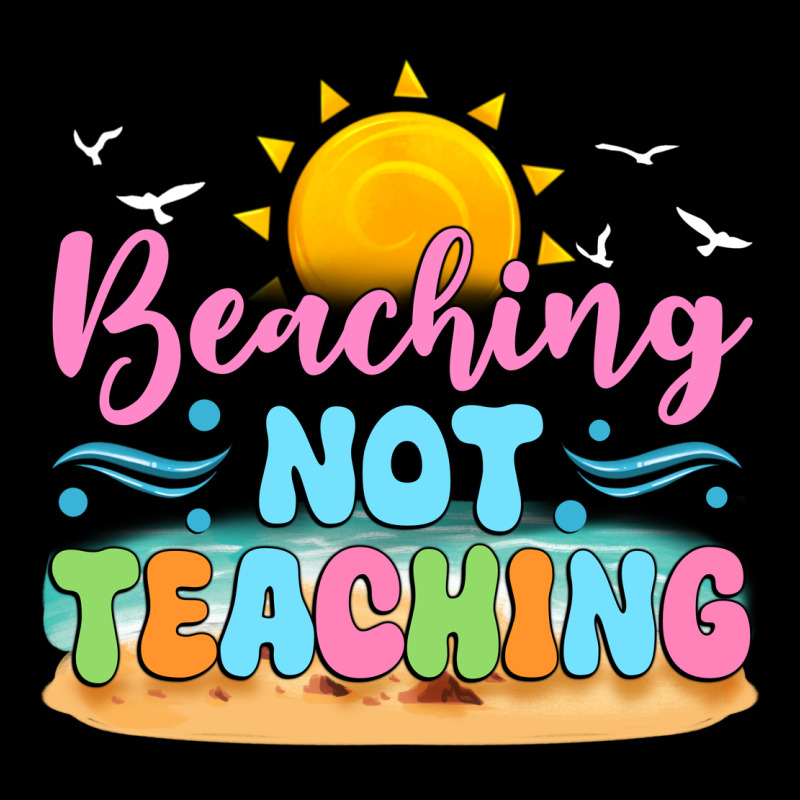 Beaching Not Teaching Ladies Tee by JahusDesignShop | Teevron