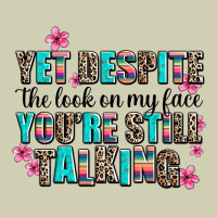 Yet Despite The Look On My Face You Are Still Talk Heavy Core Tee | Teevron