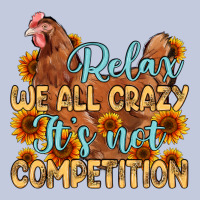 Relax We All Crazy It S Not Competition Long Sleeve Tee | Teevron