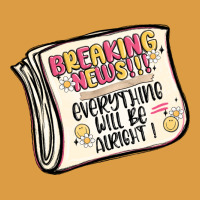 Breaking News Everything Will Be Alright Urban Heavy Tee | Teevron