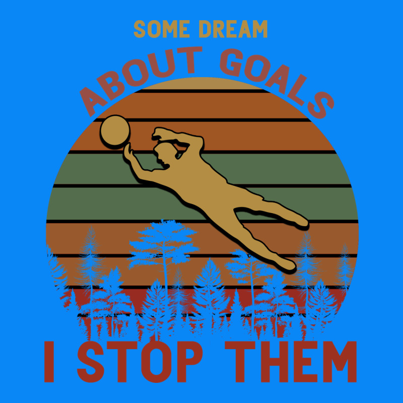 Some Dream About Goals I Stop Them Zipper Hoodie by Bettercallsaul | Teevron