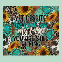 Yet Despite The Look On My Face You Are Still Talk Premium Hoodie | Teevron