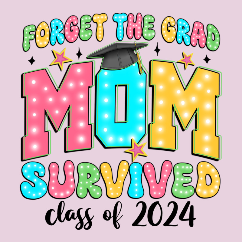 Forget The Grad Mom Survived Class Of 2024 Ladies Tee by JahusDesignShop | Teevron