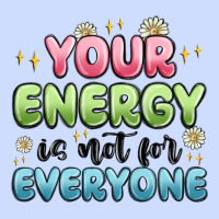 Your Energy Is Not For Everyone Urban Heavy Tee | Teevron