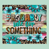 Probably Late For Something Tumbler 3 Premium Hoodie | Teevron
