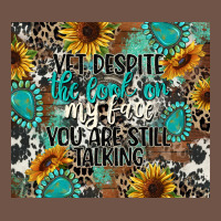 Yet Despite The Look On My Face You Are Still Talk Premium Sweatshirt | Teevron