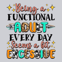Being A Functional Adult Every Day Seems  A Bit Ex Heavyweight Sweatshirt | Teevron