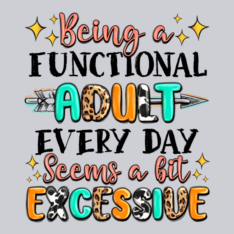 Being A Functional Adult Every Day Seems  A Bit Ex Heavyweight Sweatshirt by MaliasSmallBusiness | Teevron