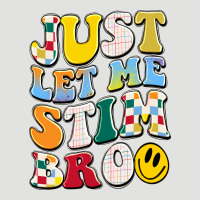 Just Let Me Stim Bro Classic Tee | Teevron