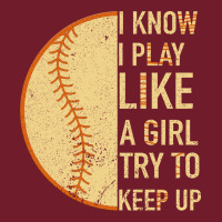 I Know I Play Like A Girl Try To Keep Up Softball Zipper Hoodie | Teevron