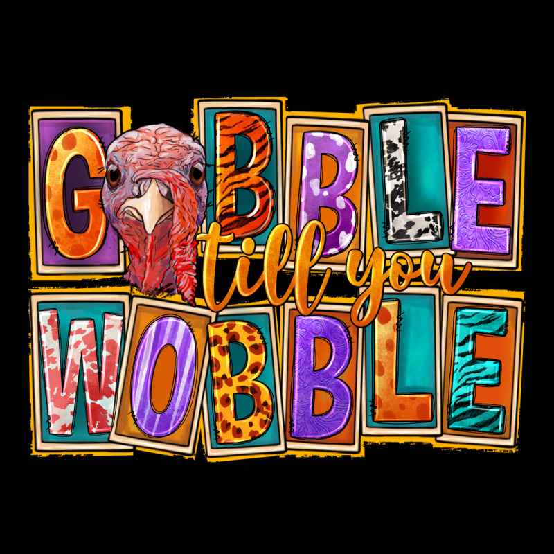 Gobble Till You Wobble Ladies Tee by FaDigitalArtStudio | Teevron