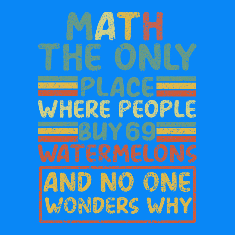 Math The Only Place Where People Buy 69 Watermelons Zipper Hoodie by Bettercallsaul | Teevron