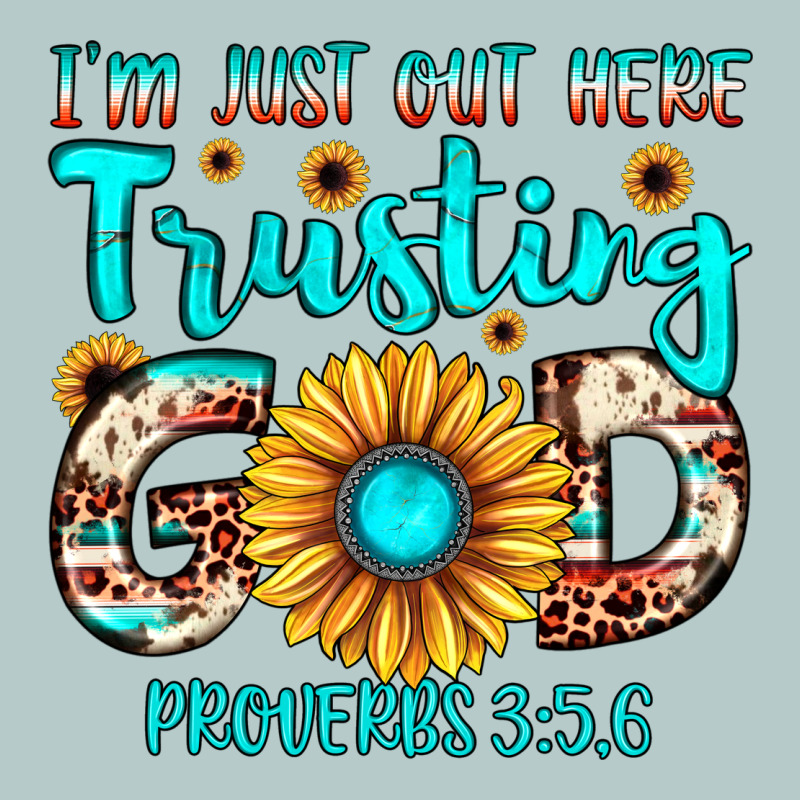 I M Just Out Here Trusting God Proverbs 3 56 Heavy Core Tee by JahusDesignShop | Teevron