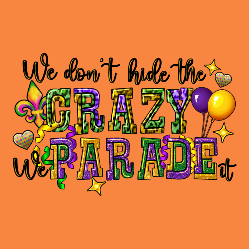 We Dont Hide The Crazy We Parade It Premium Sweatshirt by CowGirlArtShop | Teevron