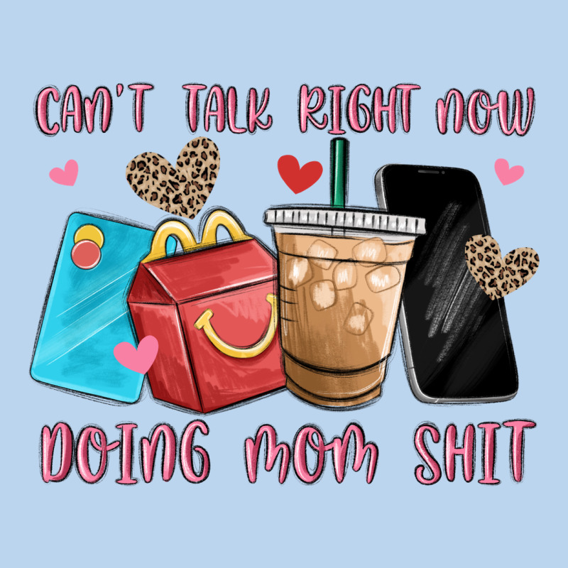 Can't Talk Right Now Doing Mom Shit Classic Tee by MaliasSmallBusiness | Teevron