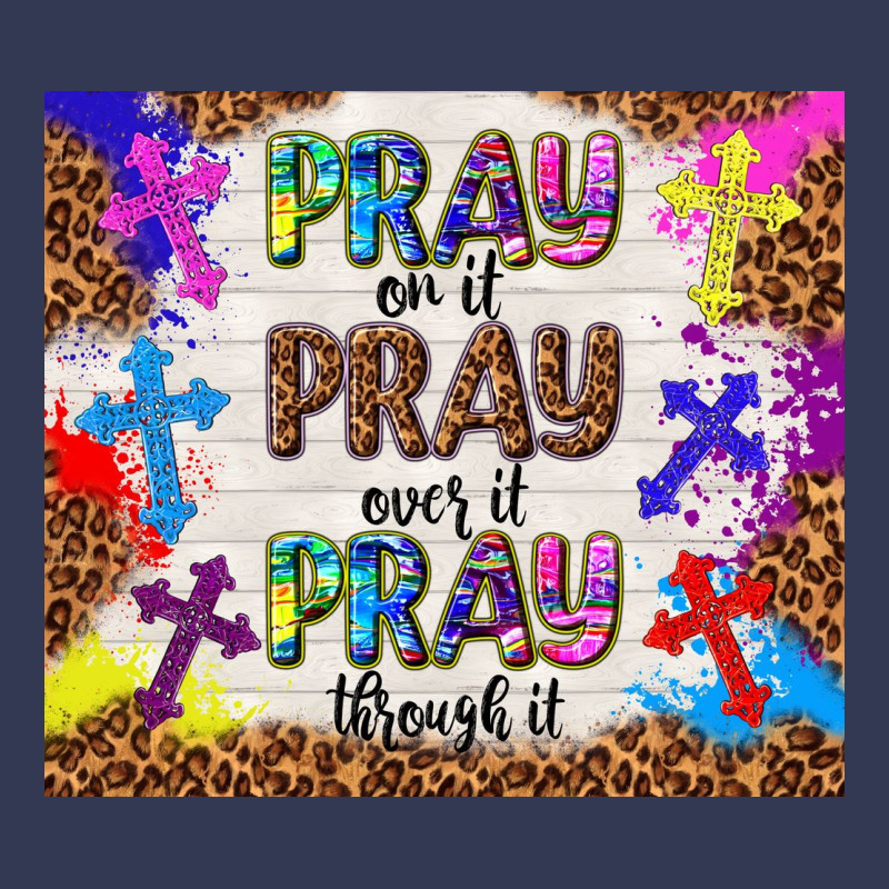 Pray On It Pray Over It Pray Through It Heavyweight Hoodie by TumblerDesignByShophia | Teevron