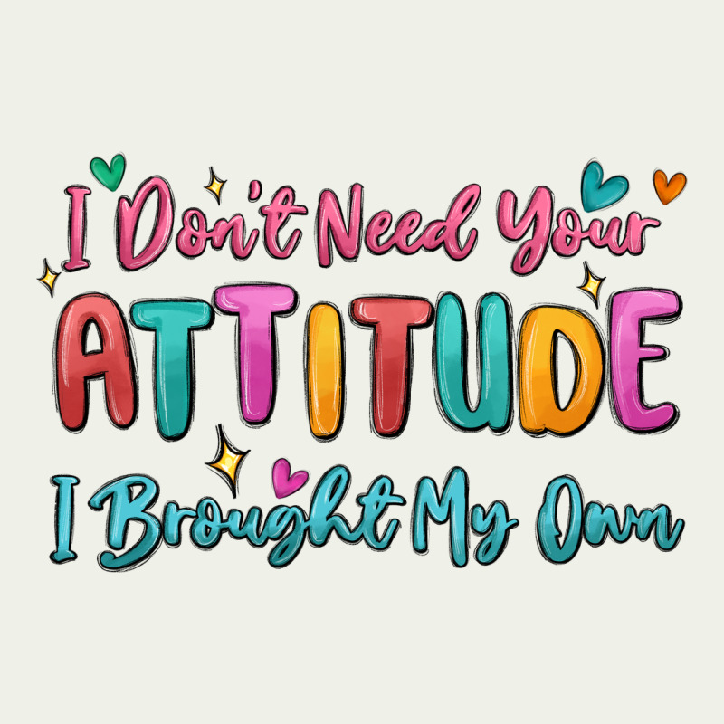 I Don't Need Your Attitude I Brought My Own Urban Heavy Tee by MaliasSmallBusiness | Teevron