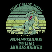 Don T Mess With Mamasaurus You Ll Get Jurasskicked Zipper Hoodie | Teevron