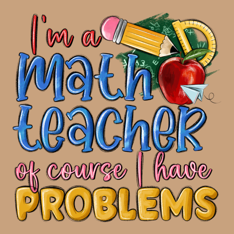 Im A Math Teacher Of Course I Have Problems Vintage Tee by MaliasSmallBusiness | Teevron